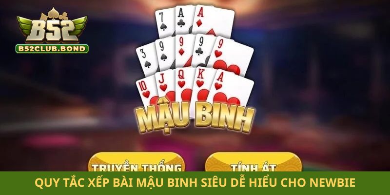 Quy tắc xếp bài mậu binh siêu dễ hiểu cho newbie